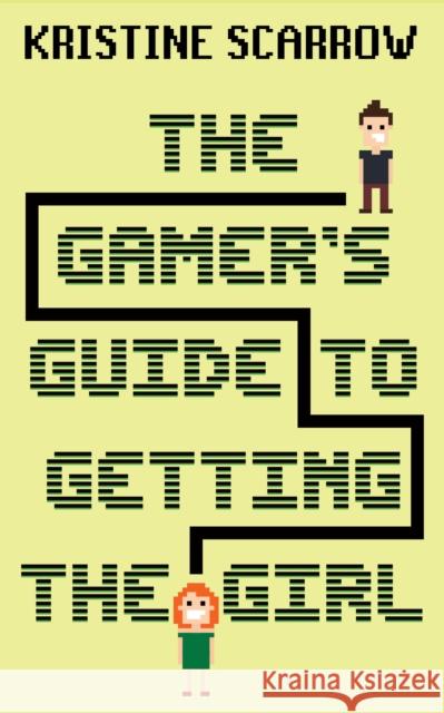 The Gamer's Guide to Getting the Girl Kristine Scarrow 9781459744769 Dundurn Group - książka