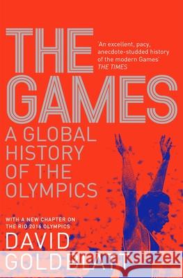 The Games: A Global History of the Olympics David Goldblatt 9781447298878  - książka