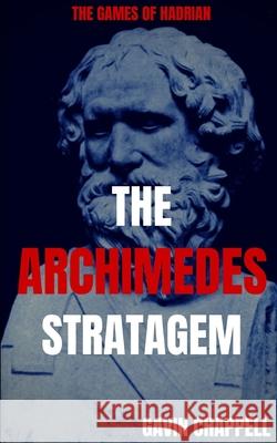 The Games of Hadrian - The Archimedes Stratagem Gavin Chappell 9781984297815 Createspace Independent Publishing Platform - książka
