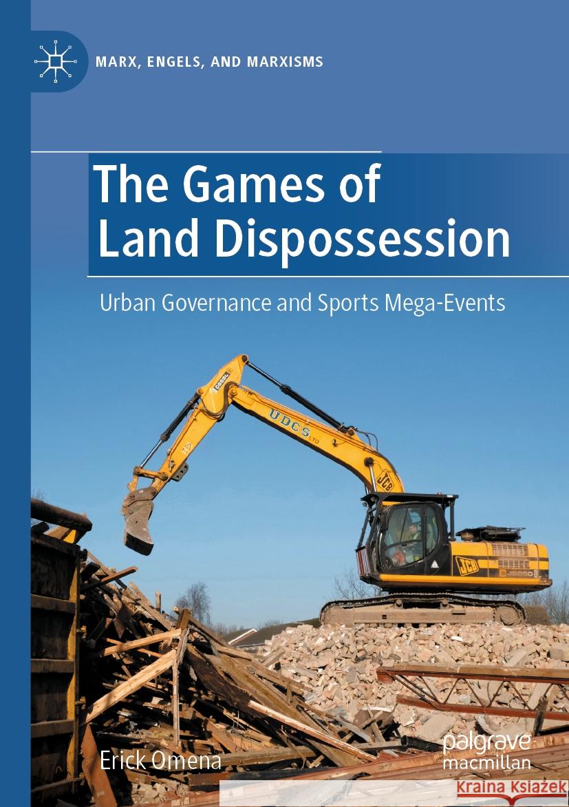 The Games of Land Dispossession: Urban Governance and Sports Mega-Events Erick Omena 9789819975389 Springer Verlag, Singapore - książka