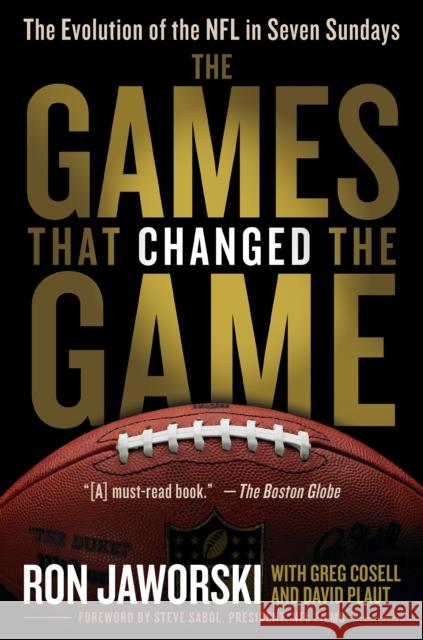 The Games That Changed the Game: The Evolution of the NFL in Seven Sundays David Plaut Greg Cosell Ron Jaworski 9780345517968 ESPN Video - książka