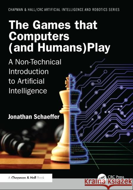 The Games that Computers (and Humans) Play: A Non-Technical Introduction to Artificial Intelligence Jonathan (University of Alberta Computing Science, Alberta, Canada) Schaeffer 9781041252702 Taylor & Francis Ltd - książka