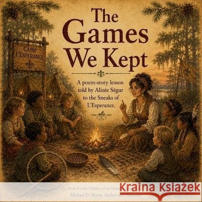 The Games We Kept Moore, Michael D. 9798191371894 Independently Published - książka