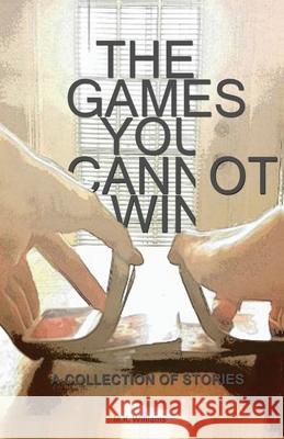 The Games You Cannot Win M. K. Williams 9780996741477 Mk Williams Publishing, LLC - książka