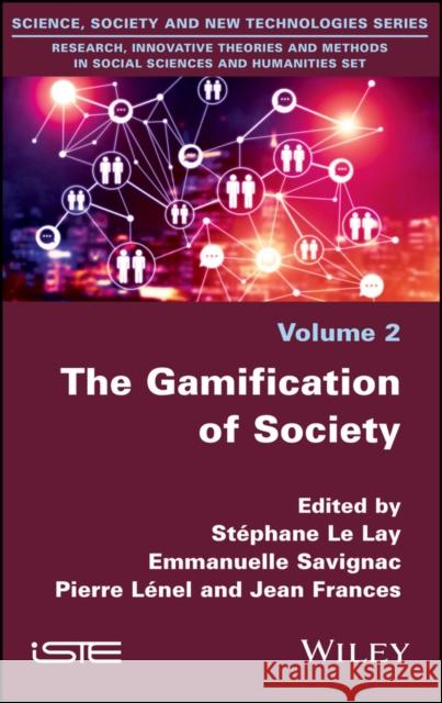 The Gamification of Society Le Lay, Stéphane 9781786306456 Wiley-Iste - książka