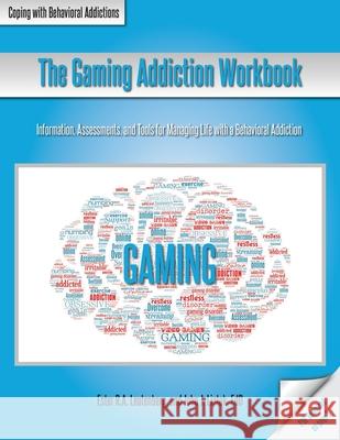 The Gaming Addiction Workbook Ester R. a. Leutenberg John J. Liptak 9781570253638 Whole Person Associates - książka