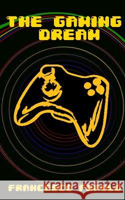 The Gaming Dream Francesco Fraulo 9781497589759 Kindle Direct Publishing (KDP) - książka