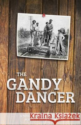 The Gandy Dancer Jeff Andrews 9780985722616 Eiger Press - książka