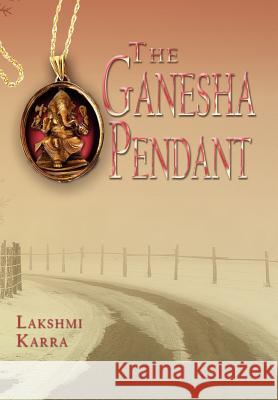 The Ganesha Pendant Lakshmi Karra 9781420895025 Authorhouse - książka