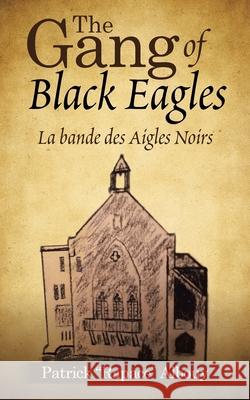 The Gang of Black Eagles: La Bande Des Aigles Noirs Patrick Albouy 9781982231699 Balboa Press - książka
