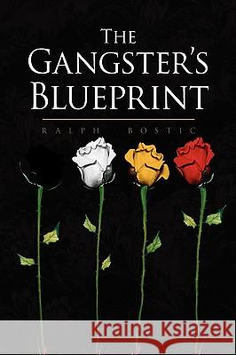 The Gangster's Blueprint Ralph Bostic 9781436360340 Xlibris Corporation - książka