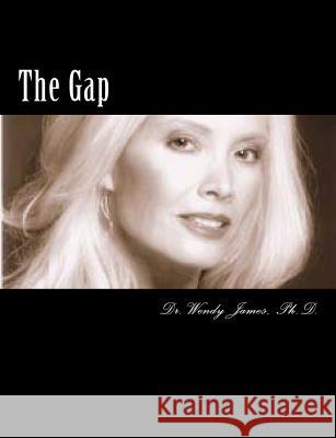 The Gap: A Scholarly Perspective of Executive Women Dr Wendy Jame 9781494313739 Createspace - książka
