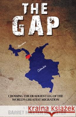 The Gap: Crossing the Deadliest Leg of the World's Greatest Migration Barret Masten Brewster 9780578360072 Barret Masten Brewster - książka