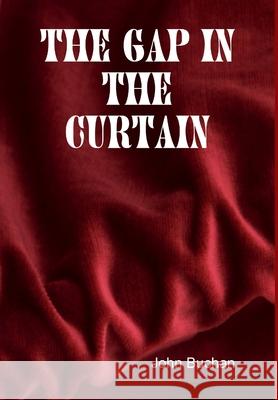 The Gap in the Curtain John Buchan 9781304969811 Lulu.com - książka