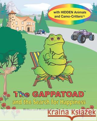 The GAPPATOAD and the SEARCH FOR HAPPINESS with Hidden Animals and Camo-Critters Dee Anderson, Dee Anderson 9780985619367 Tott Books - książka