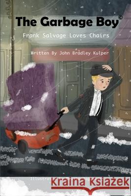 The Garbage Boy: Frank Salvage Loves Chairs Devika Joglekar John Bradley Kulpe 9781976820809 Independently Published - książka