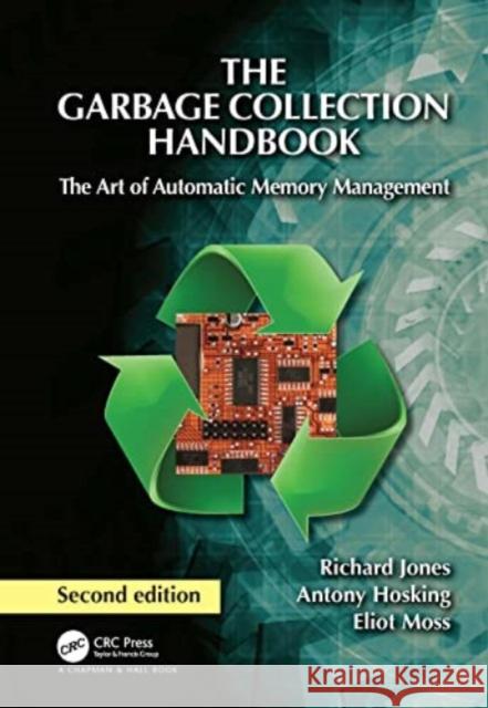 The Garbage Collection Handbook: The Art of Automatic Memory Management Eliot (University of Massachusetts, Amherst, USA) Moss 9781032231785 CRC Pres - książka