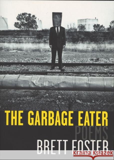 The Garbage Eater: Poems Foster, Brett 9780810127456 Triquarterly Books - książka
