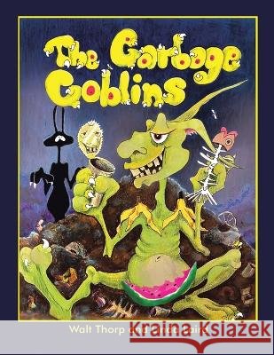 The Garbage Goblins Laird, Linda 9781669824756 Xlibris Us - książka