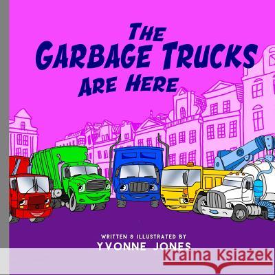 The Garbage Trucks Are Here Yvonne Jones 9780997025460 Lhc Publishing - książka