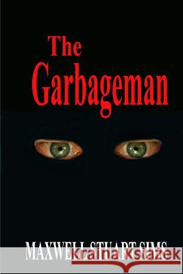 The Garbageman Maxwell Stuart Sims 9781546901945 Createspace Independent Publishing Platform - książka