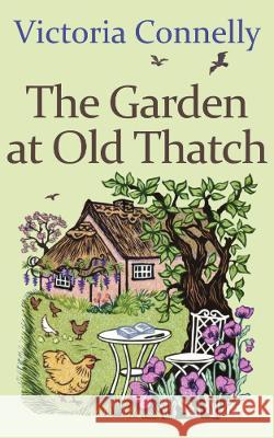 The Garden at Old Thatch Victoria Connelly   9781910522226 Cuthland Press - książka