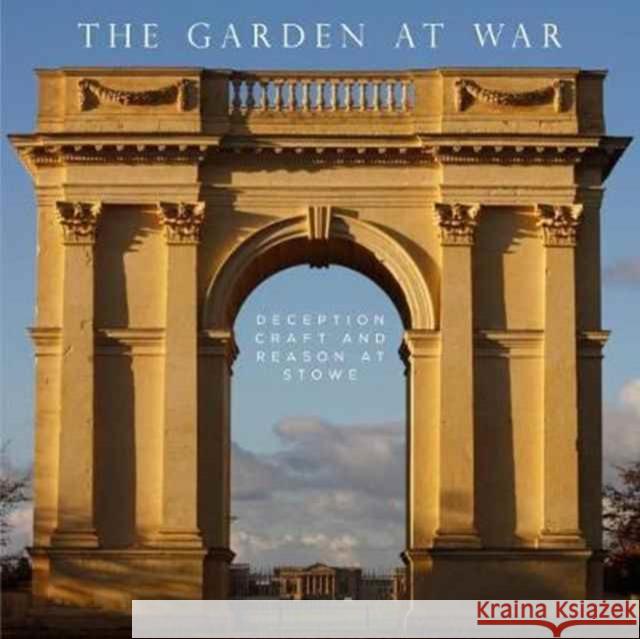 The Garden at War: Deception, Craft and Reason at Stowe Joseph Black John Dixo Stephen Bann 9781911300229 Paul Holberton Publishing - książka