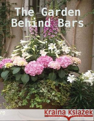 The Garden Behind Bars Domingo Castillo 9781794759466 Lulu.com - książka