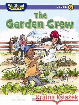 The Garden Crew (We Read Phonics - Level 6) Sindy McKay Meredith Johnson 9781601153456 Treasure Bay - książka