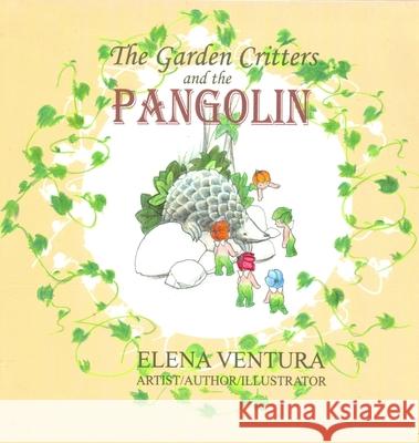 The Garden Critters and the Pangolin Elena Ventura 9780645004823 Elena Ventura - książka