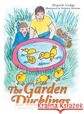 The Garden Ducklings Elspeth Lodge Roberta Melman 9781480891357 Archway Publishing - książka