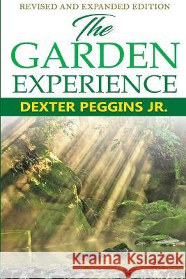 The Garden Experience Dexter Peggins 9780999895528 Kingdom Solutions Consulting - książka