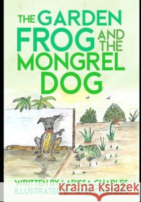 The Garden Frog and The Mongrel Dog Ann Charles Larissa Charles 9781005738242 Smashwords - książka