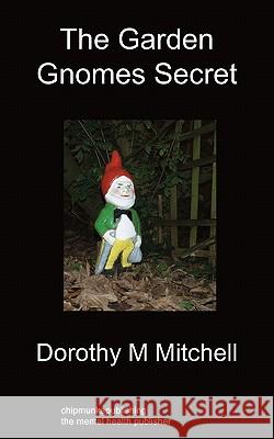 The Garden Gnomes Secret Dorothy M Mitchell 9781849913997 Chipmunkapublishing - książka