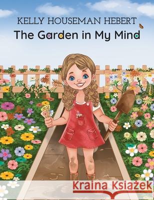 The Garden in my Mind Illustrations Hub Kelly Housema 9781998686025 Oxygen Publishing - książka