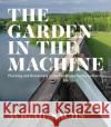 The Garden in the Machine: Planning and Democracy in the Tennessee Valley Authority Avigail Sachs 9780813948959 University of Virginia Press