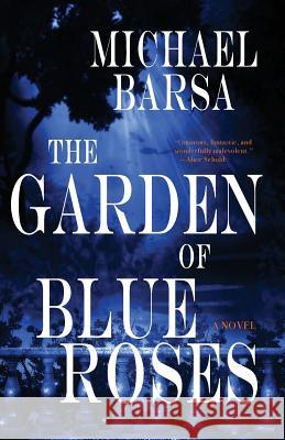 The Garden of Blue Roses Michael Barsa 9781630230890 Underland Press - książka