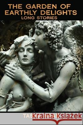 The Garden of Earthly Delights: long stories Tasha Haas 9780998700304 Woodley Press - książka