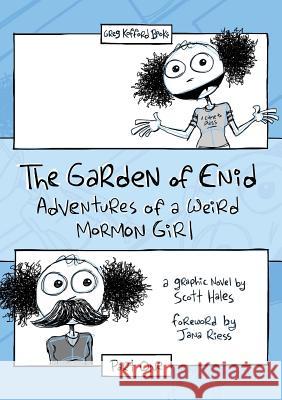 The Garden of Enid: Adventures of a Weird Mormon Girl, Part One Scott Hales Jana Reiss  9781589585621 Greg Kofford Books, Inc. - książka