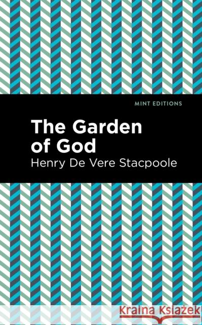 The Garden of God Henry De Vere Stacpoole Mint Editions 9781513283784 Mint Editions - książka