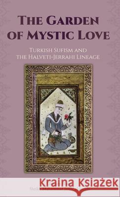 The Garden of Mystic Love: Volume II: Turkish Sufism and the Halveti-Jerrahi Lineage Gregory Blann 9781953220141 Albion-Andalus, Inc. - książka