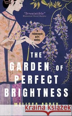 The Garden of Perfect Brightness Melissa Addey 9781910940600 Letterpress Publishing - książka