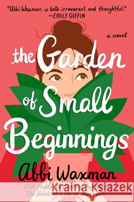 The Garden of Small Beginnings Waxman, Abbi 9780399583582 Berkley Books - książka