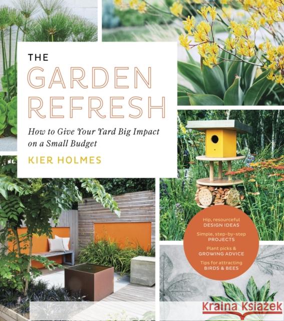 The Garden Refresh: How to Give Your Yard Big Impact on a Small Budget Kier Holmes 9781643260815 Workman Publishing - książka