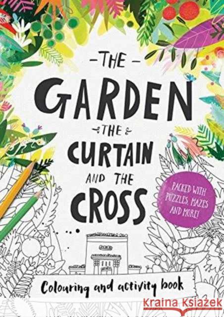 The Garden, the Curtain & the Cross Colouring & Activity Book: Colouring, puzzles, mazes and more Carl Laferton 9781784981754 The Good Book Company - książka