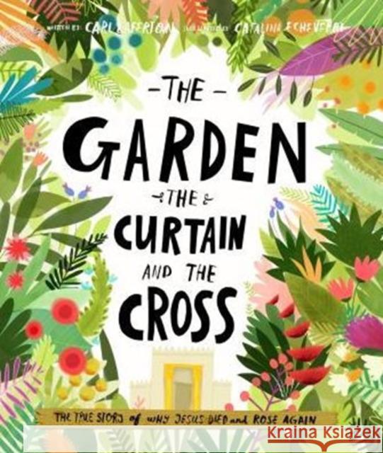The Garden, the Curtain and the Cross Storybook: The true story of why Jesus died and rose again Carl Laferton 9781784980122 The Good Book Company - książka