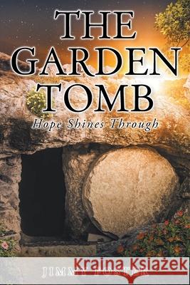 The Garden Tomb: Hope Shines Through Jimmy Foster 9781098097516 Christian Faith - książka