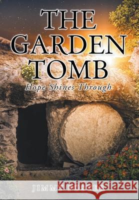 The Garden Tomb: Hope Shines Through Jimmy Foster 9781098097530 Christian Faith - książka