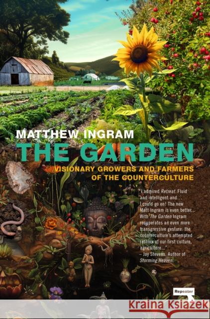 The Garden: Visionary Growers and Farmers of the Counterculture Matthew Ingram 9781915672681 Repeater - książka