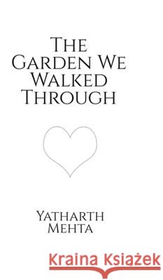 The Garden We Walked Through Yatharth Mehta 9798905604287 Notion Press - książka